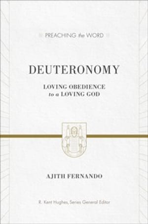 Deuteronomy: Loving Obedience to a Loving God (Preaching the Word) book cover