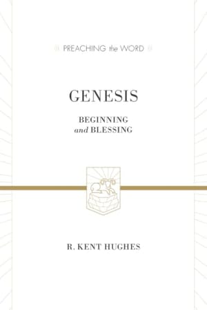 Genesis: Beginning and Blessing (Preaching the Word) book cover