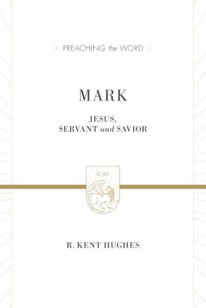 Mark: Jesus, Servant and Savior (Preaching the Word) book cover