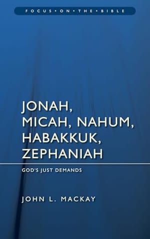 Jonah, Micah, Nahum, Habakkuk & Zephaniah: God's Just Demands book cover